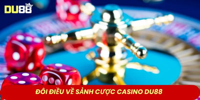Đôi điều về sảnh cược casino DU88