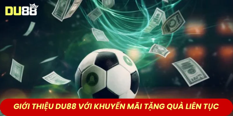 Giới thiệu DU88 với khuyến mãi tặng quà liên tục 